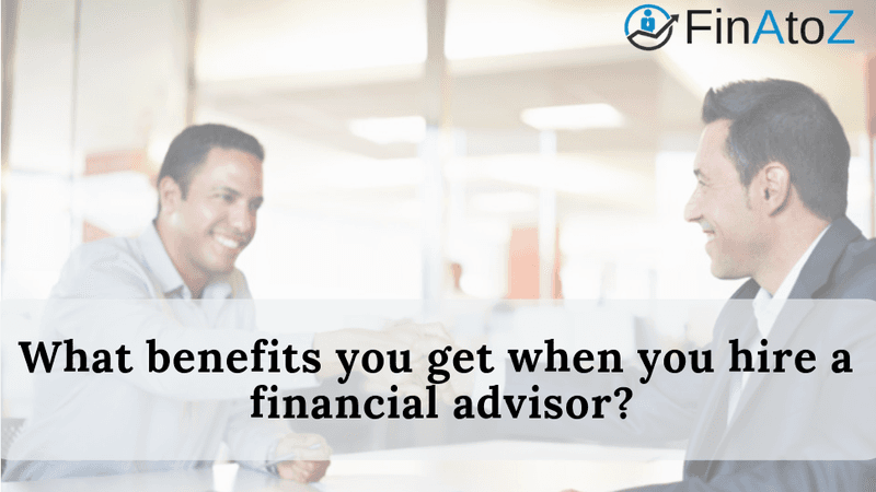 Featured image for: What benefits you get when you hire a financial advisor?